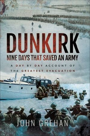 Buy Dunkirk: Nine Days That Saved An Army at Amazon