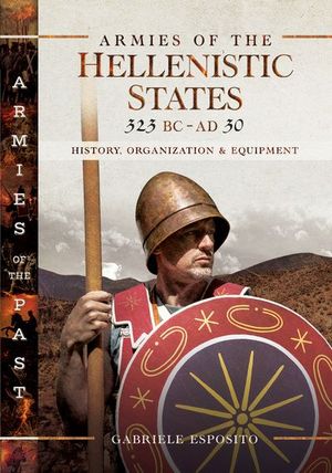 Armies of the Hellenistic States, 323 BC–AD 30