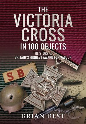 Buy The Victoria Cross in 100 Objects at Amazon