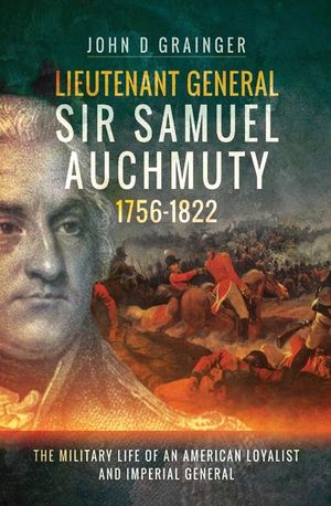 Buy Lieutenant General Sir Samuel Auchmuty, 1756–1822 at Amazon