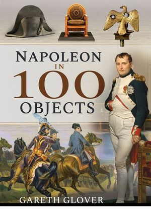 Buy Napoleon in 100 Objects at Amazon