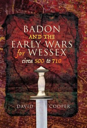 Buy Badon and the Early Wars for Wessex, circa 500 to 710 at Amazon