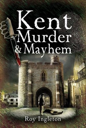 Buy Kent Murder & Mayhem at Amazon