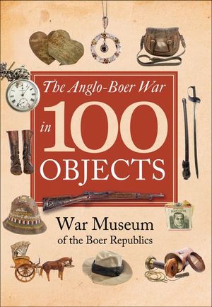 Buy The Anglo-Boer War in 100 Objects at Amazon