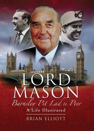 Buy Lord Mason, Barnsley Pitlad to Peer at Amazon