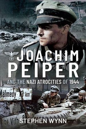 Buy Joachim Peiper and the Nazi Atrocities of 1944 at Amazon