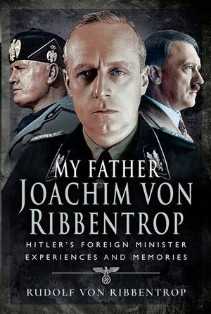 Buy My Father Joachim von Ribbentrop at Amazon