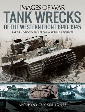 Buy Tank Wrecks of the Western Front, 1940–1945 at Amazon