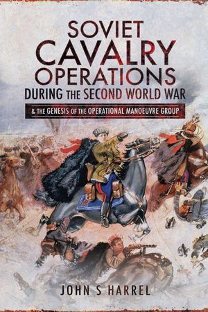 Buy Soviet Cavalry Operations During the Second World War at Amazon