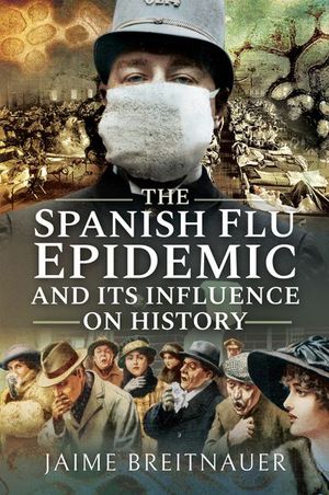 Buy The Spanish Flu Epidemic and Its Influence on History at Amazon