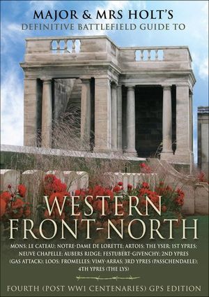 Major and Mrs. Front's Definitive Battlefield Guide to Western Front-North