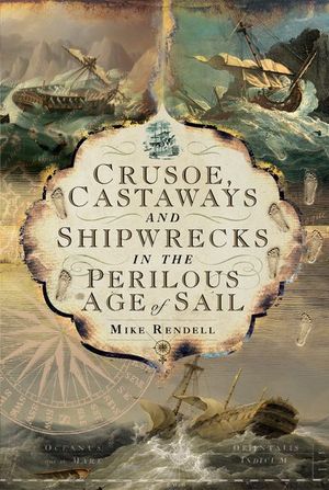 Buy Crusoe, Castaways and Shipwrecks in the Perilous Age of Sail at Amazon