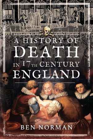 Buy A History of Death in 17th Century England at Amazon