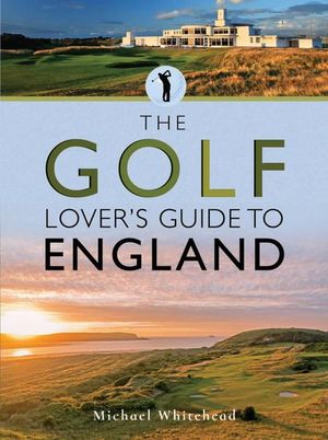 Buy The Golf Lover's Guide to England at Amazon