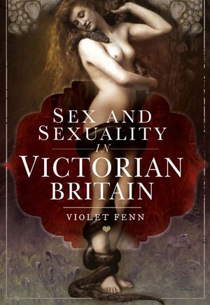 Sex and Sexuality in Victorian Britain