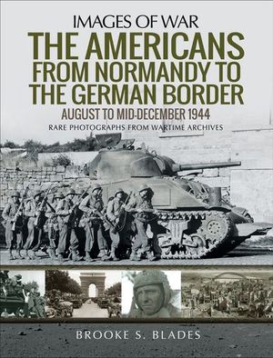 The Americans from Normandy to the German Border