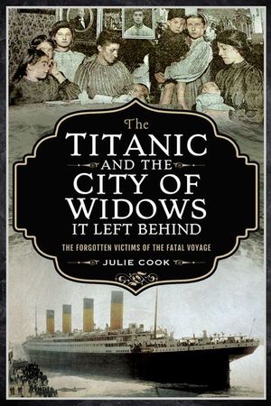 The Titanic and the City of Widows It Left Behind