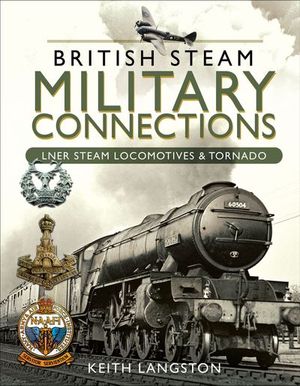 Buy British Steam Military Connections: LNER Steam Locomotives & Tornado at Amazon