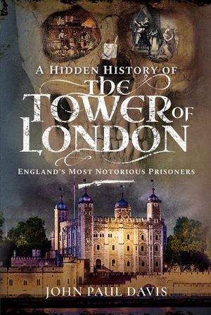 Buy A Hidden History of the Tower of London at Amazon