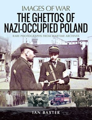 The Ghettos of Nazi-Occupied Poland