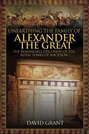 Buy Unearthing the Family of Alexander the Great at Amazon