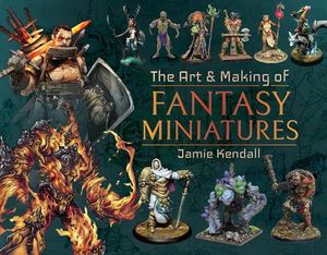 Buy The Art & Making of Fantasy Miniatures at Amazon