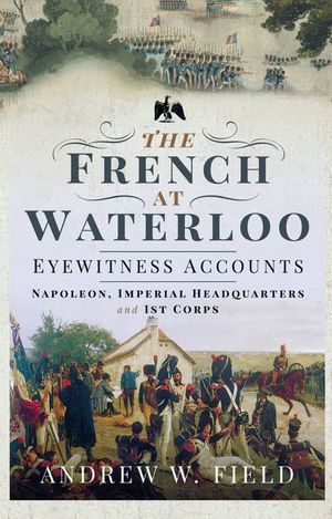 Buy The French at Waterloo—Eyewitness Accounts at Amazon