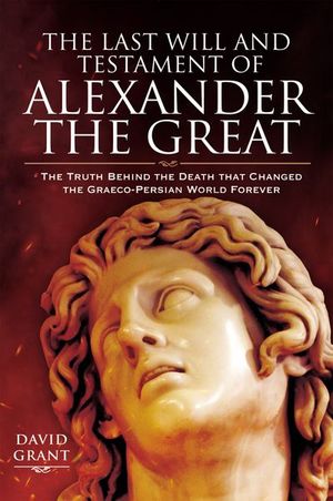 Buy The Last Will and Testament of Alexander the Great at Amazon