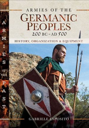 Buy Armies of the Germanic Peoples, 200 BC–AD 500 at Amazon