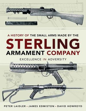 Buy A History of the Small Arms Made by the Sterling Armament Company at Amazon