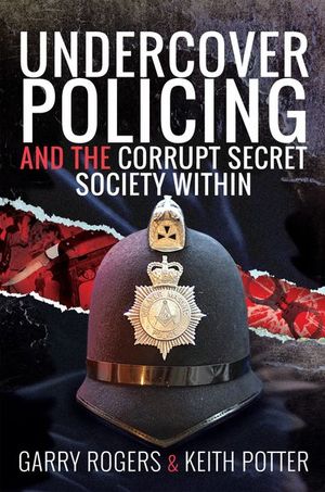 Buy Undercover Policing and the Corrupt Secret Society Within at Amazon