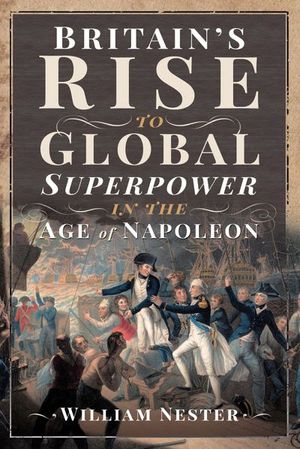 Buy Britain's Rise to Global Superpower in the Age of Napoleon at Amazon