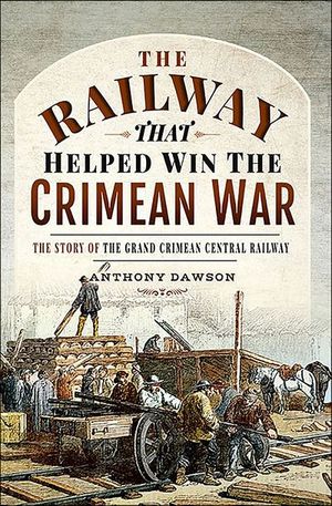 The Railway that Helped Win the Crimean War