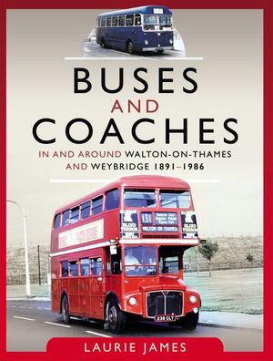 Buy Buses and Coaches in and around Walton-on-Thames and Weybridge, 1891–1986 at Amazon