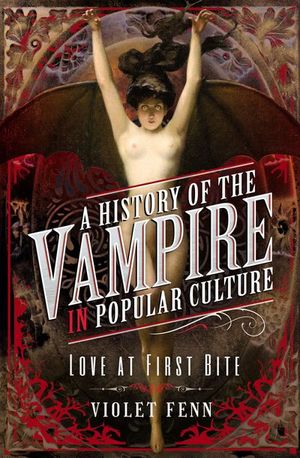 A History of the Vampire in Popular Culture