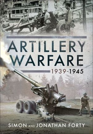 Artillery Warfare, 1939–1945