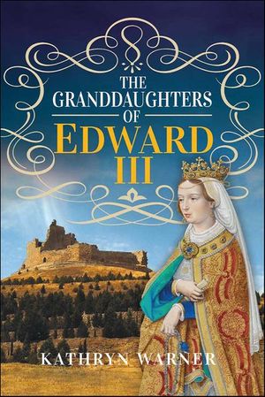 The Granddaughters of Edward III