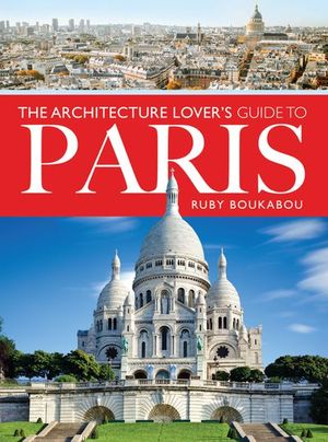 Buy The Architecture Lover's Guide to Paris at Amazon