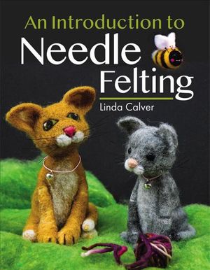 An Introduction to Needle Felting