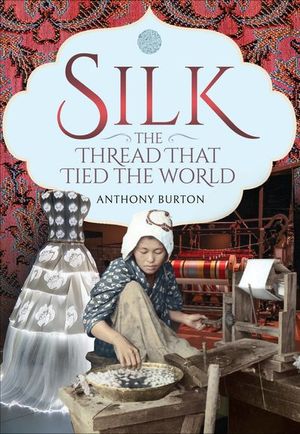 Buy Silk, the Thread that Tied the World at Amazon