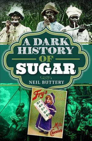 Buy A Dark History of Sugar at Amazon