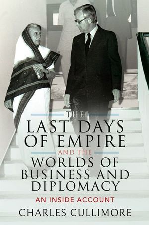 Buy The Last Days of Empire and the Worlds of Business and Diplomacy at Amazon