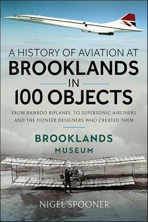 A History of Aviation at Brooklands in 100 Objects