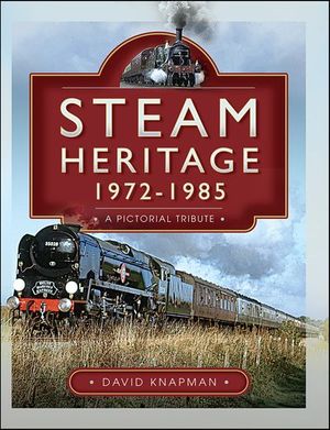 Steam Heritage, 1972–1985