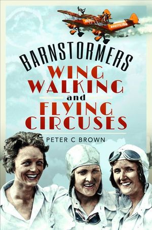 Buy Barnstormers, Wing-Walking and Flying Circuses at Amazon