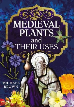 Buy Medieval Plants and their Uses at Amazon