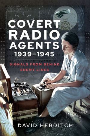 Buy Covert Radio Agents, 1939–1945 at Amazon