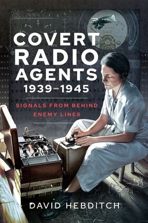 Covert Radio Agents, 1939–1945