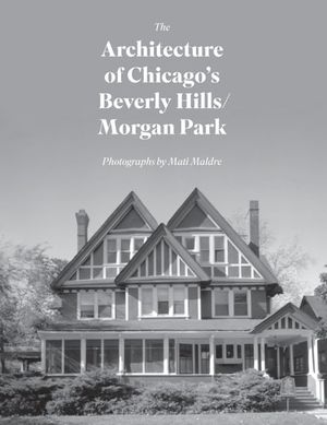 The Architecture of Chicago's Beverly Hills/Morgan Park
