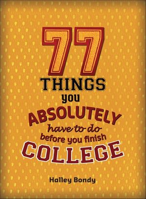 77 Things You Absolutely Have to Do Before You Finish College